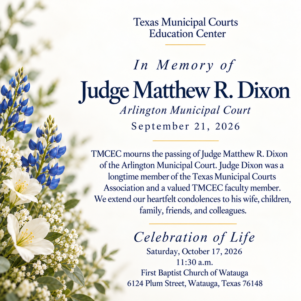 In memory of Judge Matthew R. Dixon of Arlington Municipal Court. Celebration of Life: October 17, 2026, at 11:30 a.m., First Baptist Church of Watauga.